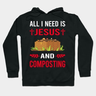 I Need Jesus And Composting Compost Composter Hoodie